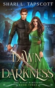 Dawn of Darkness - Book #3 of the Riven Kingdoms