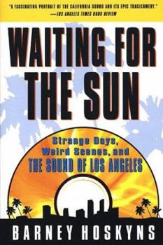 Paperback Waiting for the Sun: Strange Days, Weird Scenes and the Sound of Los Angeles Book