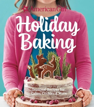 Hardcover American Girl Holiday Baking: Seasonal Recipes for Cakes, Cookies & More Book
