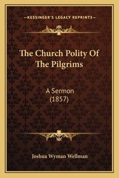 Paperback The Church Polity Of The Pilgrims: A Sermon (1857) Book