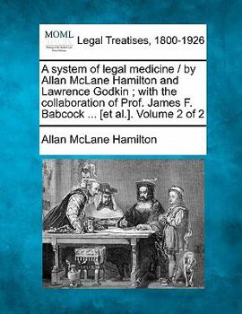 Paperback A system of legal medicine / by Allan McLane Hamilton and Lawrence Godkin; with the collaboration of Prof. James F. Babcock ... [et al.]. Volume 2 of Book