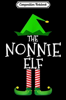 Composition Notebook: Nonnie Elf Group Matching Family Christmas Gift Women Funny  Journal/Notebook Blank Lined Ruled 6x9 100 Pages