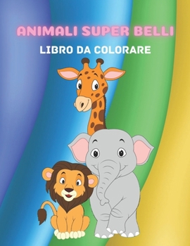 Paperback Animali Super Belli - Libro Da Colorare [Italian] Book