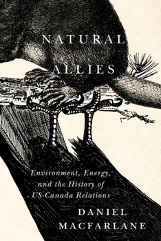 Paperback Natural Allies: Environment, Energy, and the History of Us-Canada Relations Volume 14 Book