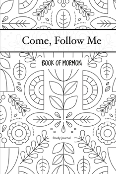 Paperback Come, Follow Me Book of Mormon Study Journal: 6x9 inches 110 Pages, Dot Grid Layout; Inspirational Study Journal For Teenagers, Tweens, Adults, Older Book