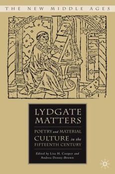 Lydgate Matters: Poetry and Material Culture in the Fifteenth Century - Book  of the New Middle Ages