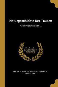 Paperback Naturgeschichte Der Tauben: Nach Prideaux-Selby ... [German] Book