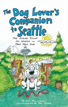 Paperback The Dog Lover's Companion to Seattle: The Inside Scoop on Where to Take Your Dog Book