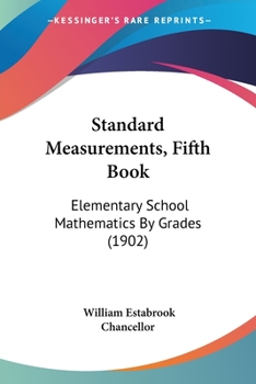 Paperback Standard Measurements, Fifth Book: Elementary School Mathematics By Grades (1902) Book