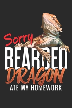 Paperback Sorry Bearded Dragon Ate My Homework: Funny Bearded Dragon Gifts For Beardie Lovers Book