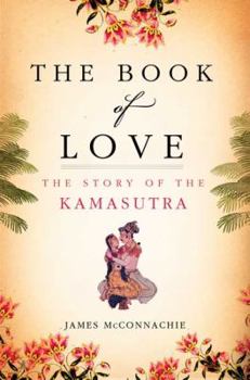 Hardcover The Book of Love: The Story of the Kamasutra Book