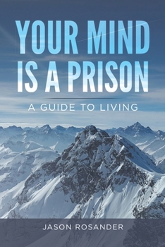 Paperback Your Mind is a Prison: A Guide to Living Book