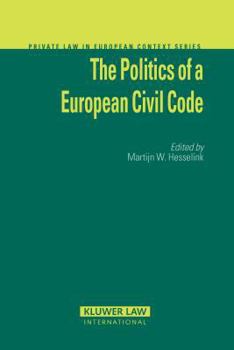 Hardcover The Politics of a European Civil Code Book