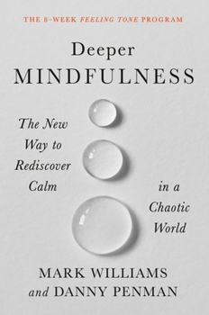 Hardcover Deeper Mindfulness: The New Way to Rediscover Calm in a Chaotic World Book