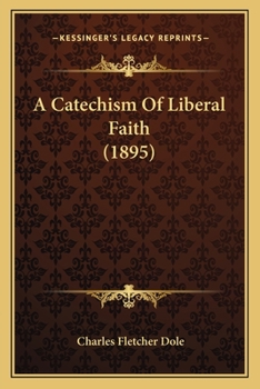 Paperback A Catechism Of Liberal Faith (1895) Book