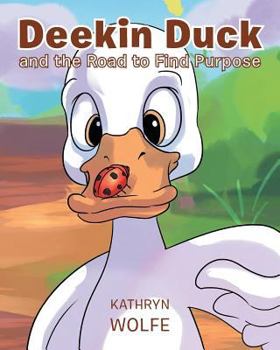 Paperback Deekin Duck and the Road to Find Purpose Book