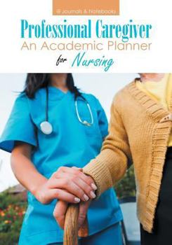 Paperback Professional Caregiver. An Academic Planner for Nursing. Book