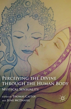 Paperback Perceiving the Divine Through the Human Body: Mystical Sensuality Book