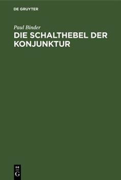 Hardcover Die Schalthebel Der Konjunktur: Kaufkrafteinsatz Und Kaufkraftstillegung ALS Bestimmungsgründe Des Volkseinkommens [German] Book