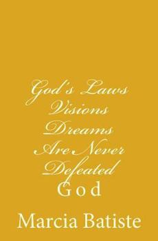 Paperback God's Laws Visions Dreams Are Never Defeated: God Book