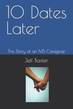 Paperback 10 Dates Later: The Story of an MS Caregiver Book