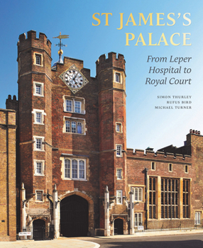Hardcover St James's Palace: From Leper Hospital to Royal Court Book