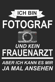 Mein perfektes Foto: Das Fototagebuch zum selbst ausfüllen ? Dokumentiere die beste Tageszeit und Wetter ? Das perfekte Equipment und die optimale ... Fotograf oder Frauenarzt (German Edition)