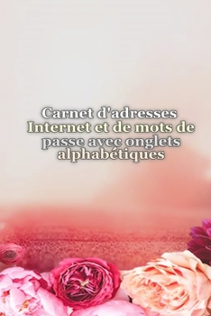 Carnet d'adresses Internet et de mots de passe avec onglets alphabétiques (French Edition)