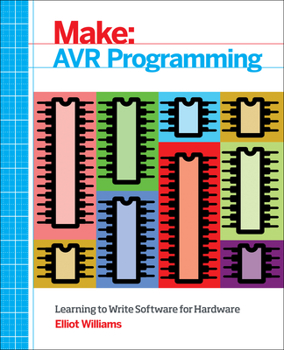 Paperback AVR Programming: Learning to Write Software for Hardware Book