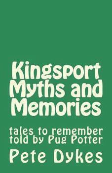 Paperback Kingsport Myths and Memories: tales to remember told by Pug Potter Book