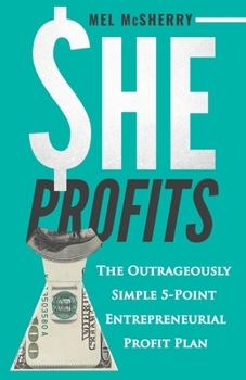 Paperback She Profits: The Outrageously Simple 5- Point Entrepreneurial Profit Plan Book