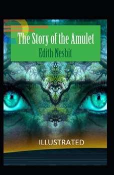 The Story of the Amulet Illustrated