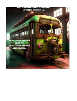 Hardcover The Gas Chamber Transit Bus Volume Two The Gas Chamber Transit Bus Goes International Book