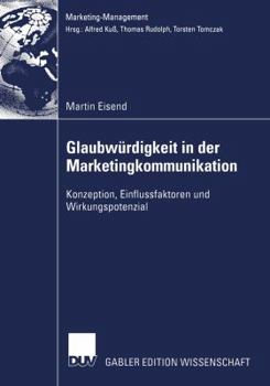 Paperback Glaubwürdigkeit in Der Marketingkommunikation: Konzeption, Einflussfaktoren Und Wirkungspotenzial [German] Book