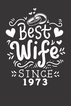 Notebook: Wedding Anniversary Best Wife Since 1973 Couples Gift Dot Grid 6x9 120 Pages