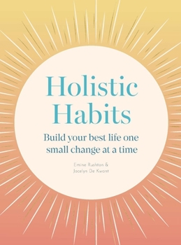 Paperback Holistic Habits: Build Your Best Life One Small Change at a Time Book