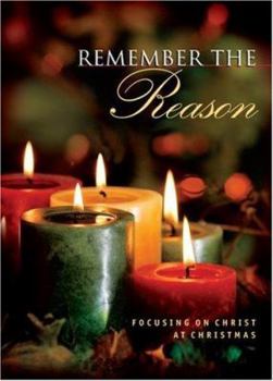 Hardcover Remember the Reason: Focusing on Christ at Christmas Book