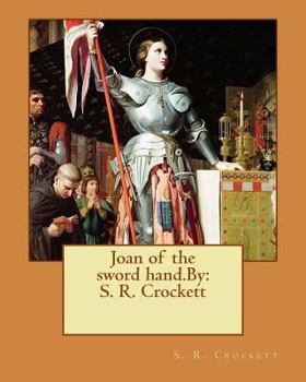 Paperback Joan of the sword hand.By: S. R. Crockett Book