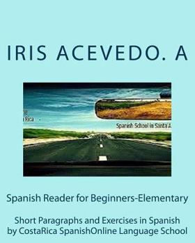 Paperback Spanish Reader for Beginners-Elementary: Short Paragraphs and Exercises in Spanish (Spanish Beginner Conversation and Reading) (Spanish Edition) [Spanish] Book
