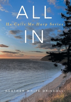 Hardcover All In: He Calls Me Harp Series Book