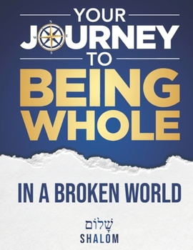 Your Journey to Being Whole in a Broken World