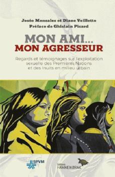 Paperback MON AMI... MON AGRESSEUR : REGARDS ET TEMOIGNAGES SUR L'EXPLOITAT [French] Book