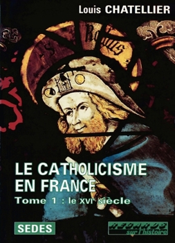 Le Catholicisme en France (French Edition)