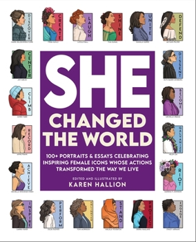 Hardcover She Changed the World: 100+ Portraits & Essays Celebrating Inspiring Female Icons Whose Actions Changed the Way We Live Book