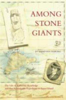 Hardcover Among Stone Giants: The Life of Katherine Routledge and Her Remarkable Expedition to Easter Island Book