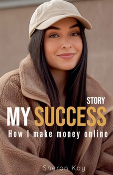 Paperback My Success Story, How l Make Money Online Book