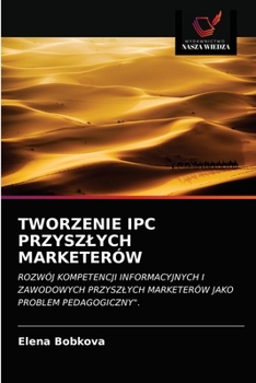 Paperback Tworzenie Ipc Przyszlych Marketerów [Polish] Book