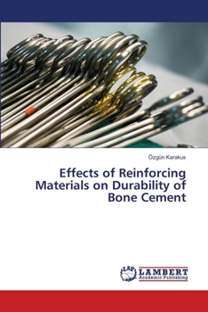 Paperback Effects of Reinforcing Materials on Durability of Bone Cement Book