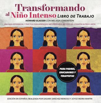 Paperback Transformando al Niño Intenso Libro de Trabajo: Una guía experiencial y práctica para aprender e implementar el método del corazón nutrido (MCN) ... educadores, y terapeutas. (Spanish Edition) [Spanish] Book