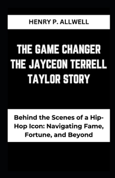 Paperback The Game Changer the Jayceon Terrell Taylor Story: "Behind the Scenes of a Hip-Hop Icon: Navigating Fame, Fortune, and Beyond" [Large Print] Book